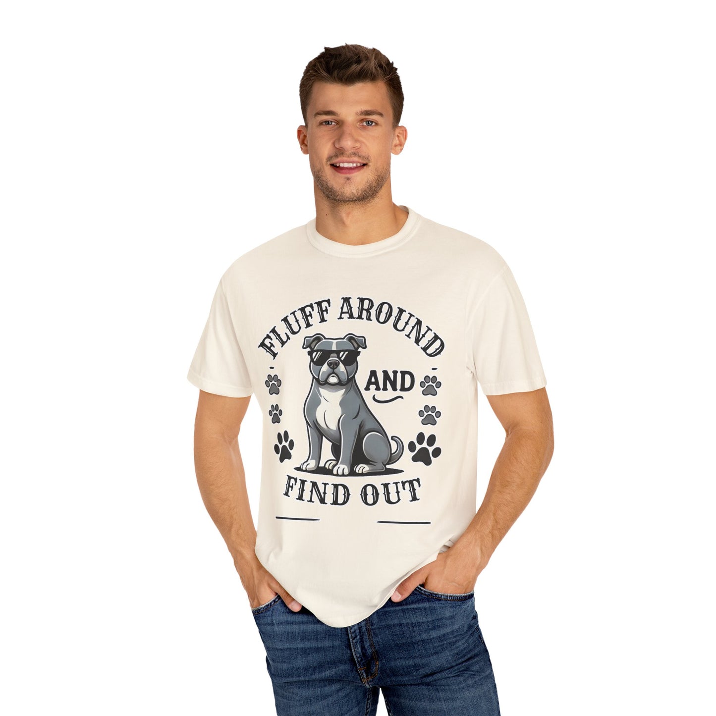 Fluff Around and Find Out Dog Lover T-Shirt | Unisex Tee