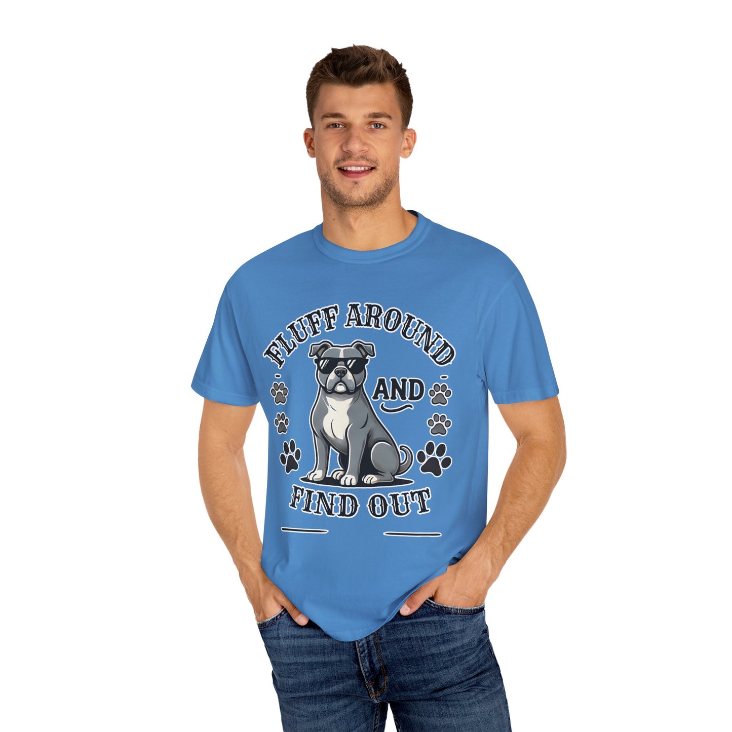 Fluff Around and Find Out Dog Lover T-Shirt | Unisex Tee