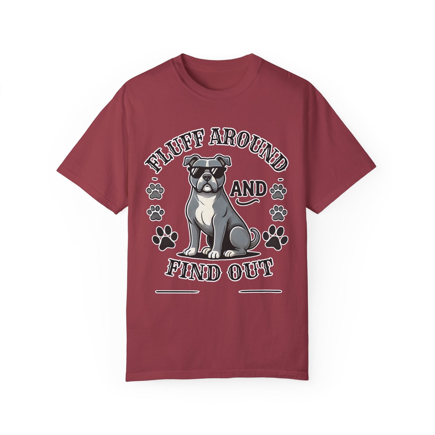 Fluff Around and Find Out Dog Lover T-Shirt | Unisex Tee