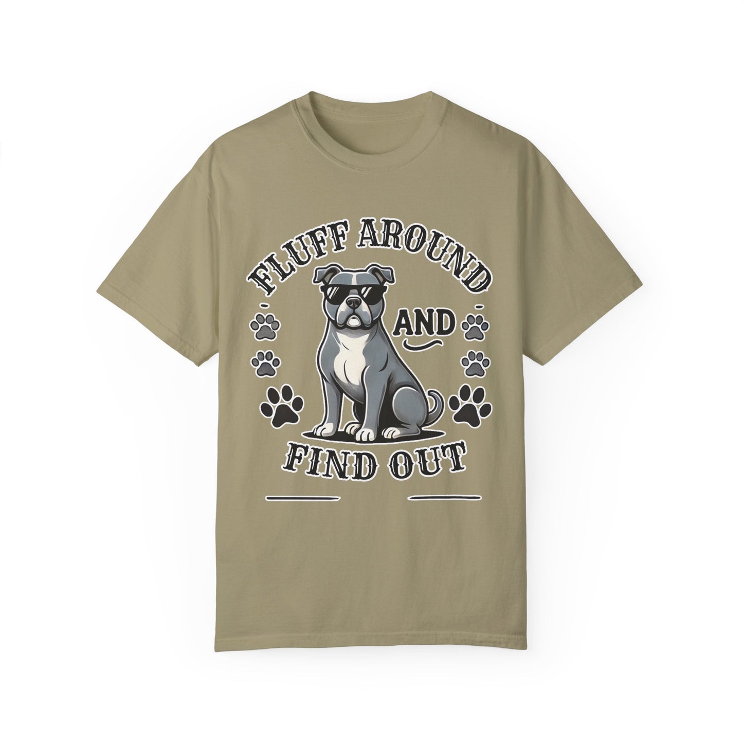 Fluff Around and Find Out Dog Lover T-Shirt | Unisex Tee