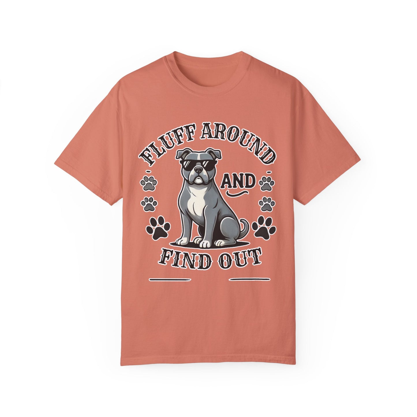 Fluff Around and Find Out Dog Lover T-Shirt | Unisex Tee