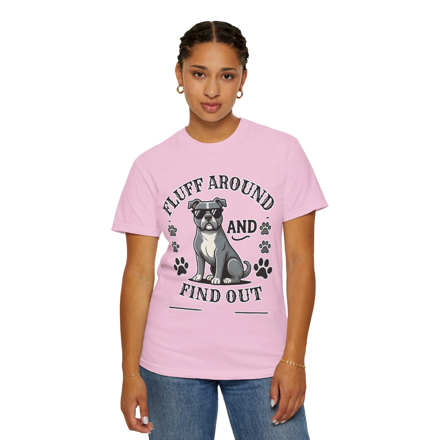 Fluff Around and Find Out Dog Lover T-Shirt | Unisex Tee