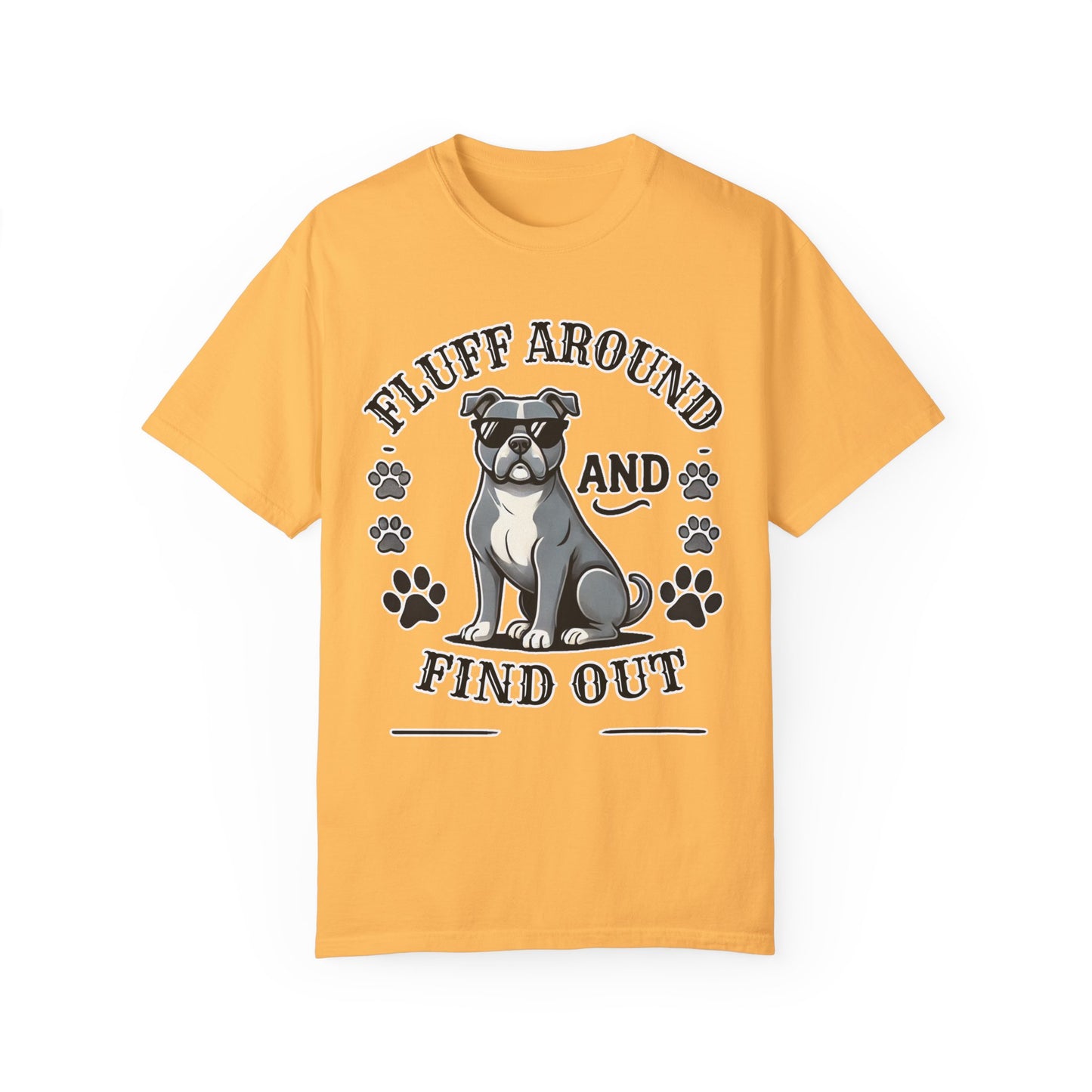 Fluff Around and Find Out Dog Lover T-Shirt | Unisex Tee