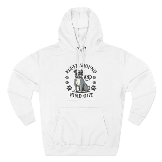"Fluff Around and Find Out" - Dog Lover Hoodie