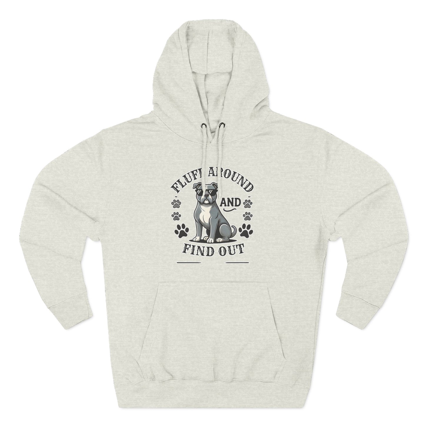 "Fluff Around and Find Out" - Dog Lover Hoodie