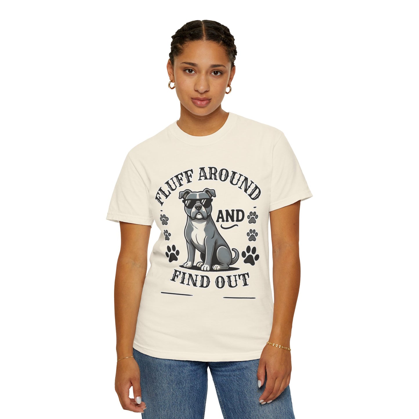 Fluff Around and Find Out Dog Lover T-Shirt | Unisex Tee