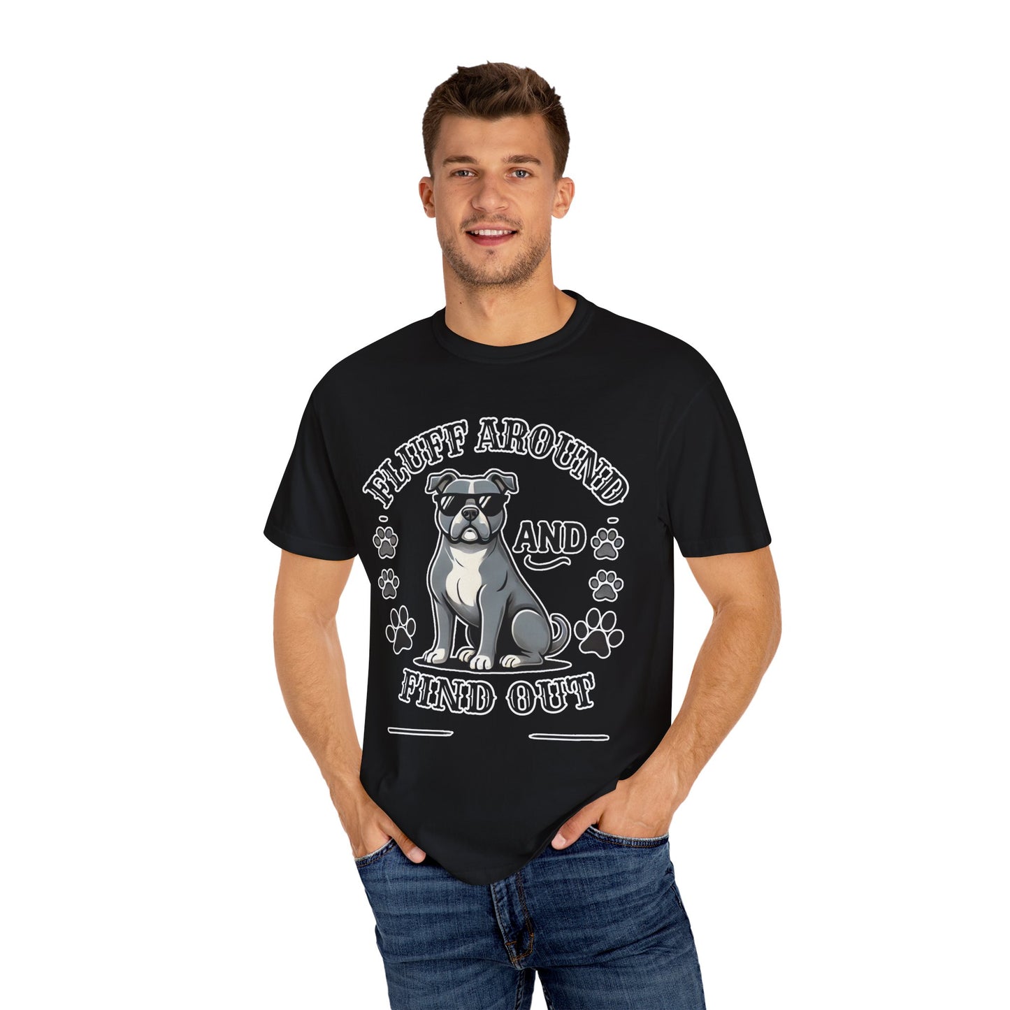 Fluff Around and Find Out Dog Lover T-Shirt | Unisex Tee