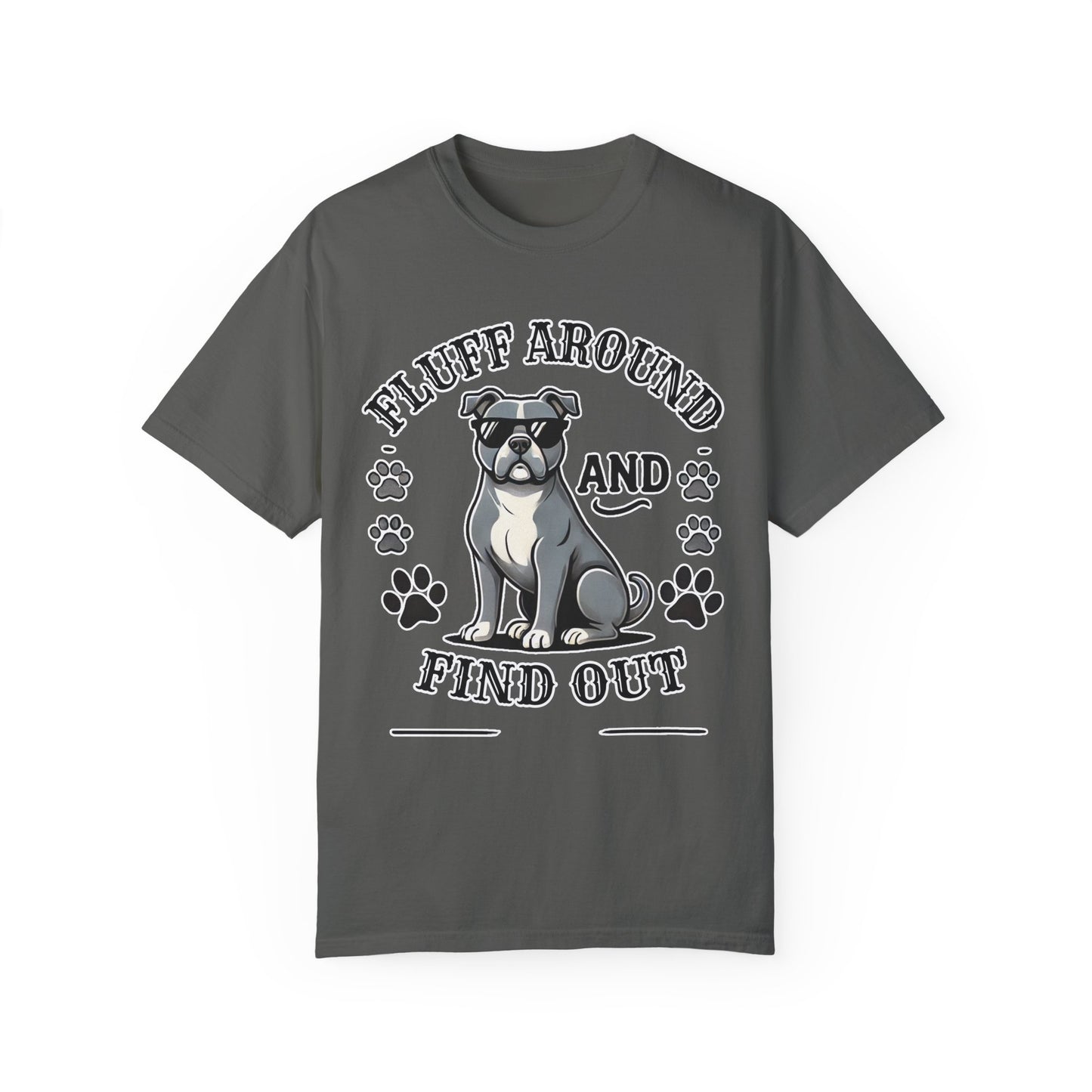 Fluff Around and Find Out Dog Lover T-Shirt | Unisex Tee