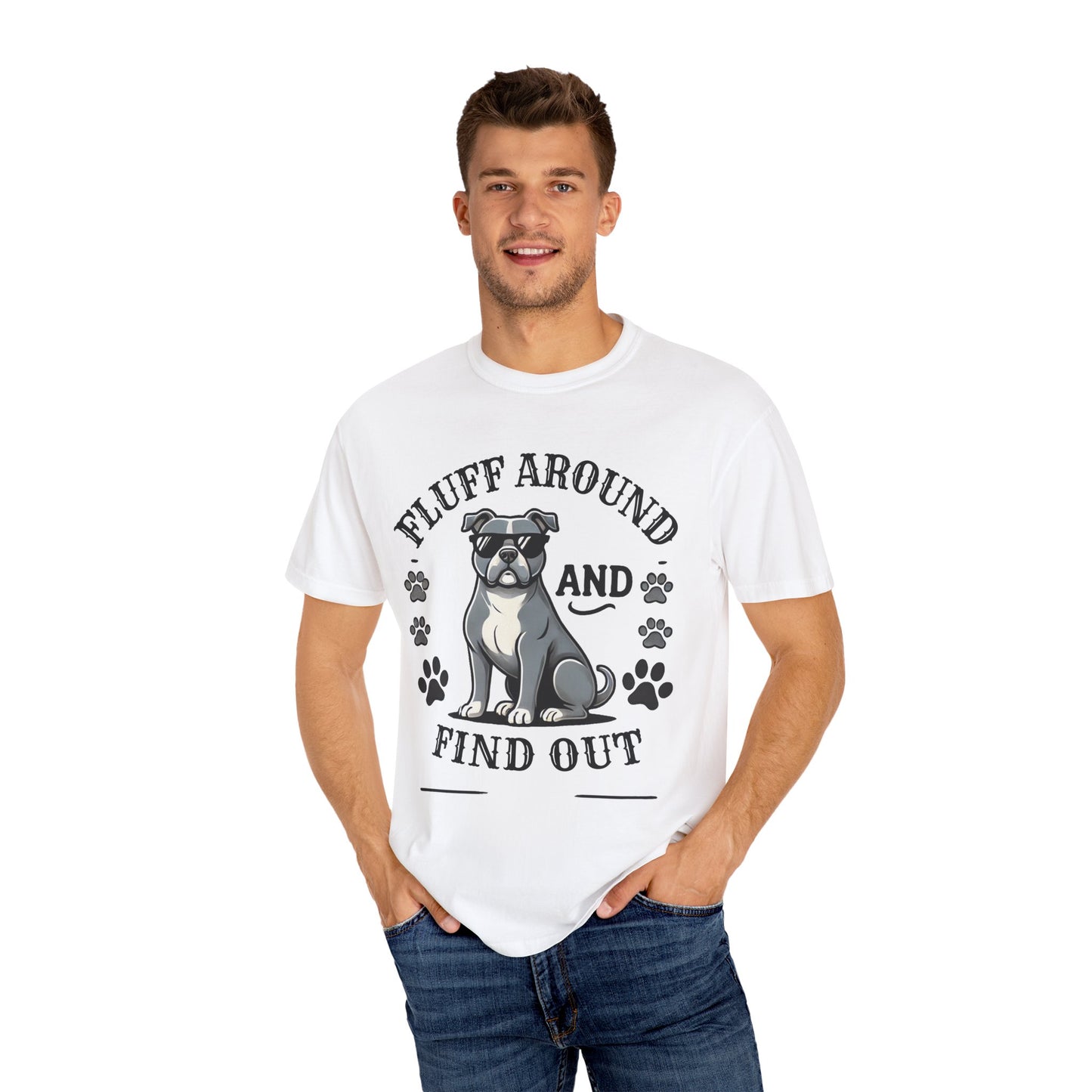 Fluff Around and Find Out Dog Lover T-Shirt | Unisex Tee
