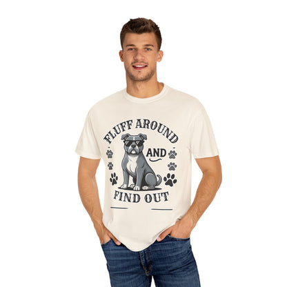 Fluff Around and Find Out Dog Lover T-Shirt | Unisex Tee