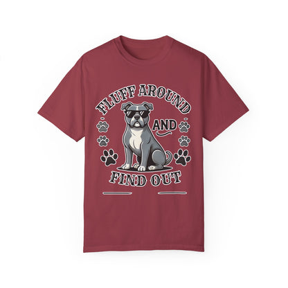 Fluff Around and Find Out Dog Lover T-Shirt | Unisex Tee