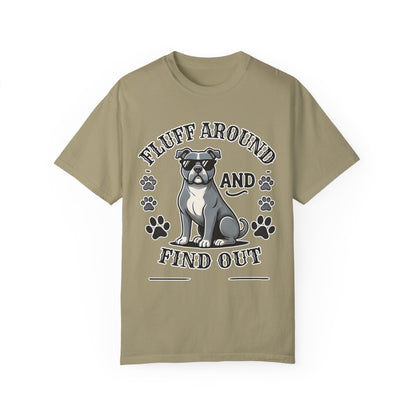 Fluff Around and Find Out Dog Lover T-Shirt | Unisex Tee