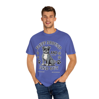 Fluff Around and Find Out Dog Lover T-Shirt | Unisex Tee