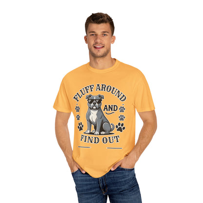 Fluff Around and Find Out Dog Lover T-Shirt | Unisex Tee